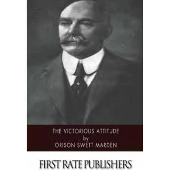 Image 1 of The Victorious Attitude | Orison Swett Marden