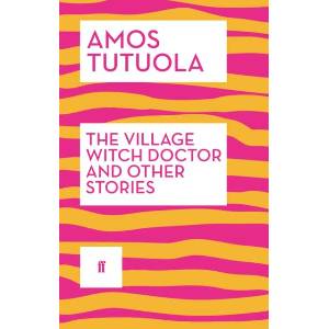 Village Witch Doctor and Other Stories | Amos Tutuola (ISBN: 9780571316885)