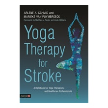 Yoga Therapy for Stroke: A Handbook for Yoga Therapists and Healthcare Professionals Schmid Arlene A.Paperback