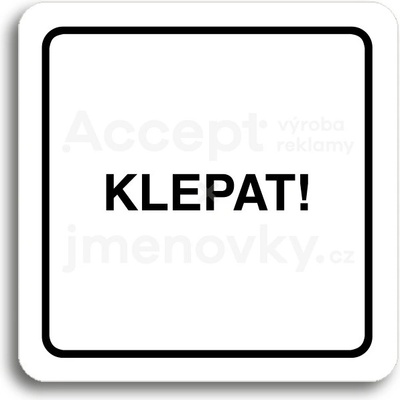 ACCEPT Piktogram klepat! - bílá tabulka - černý tisk