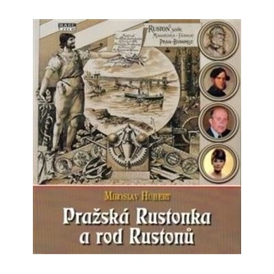 Pražská Rustonka a rod Rustonů - Miroslav Hubert