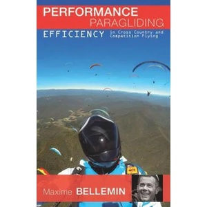 Performance Paragliding - Efficiency in Cross-Country and Competition Flying | Maxime Bellemin, Joanna Di Grigoli, Victor Diaz (ISBN: 9781798966495)
