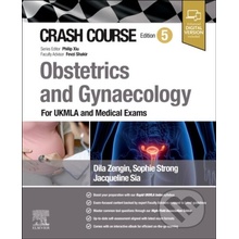 Crash Course Obstetrics and Gynaecology - Philip Xiu, Jacqueline Sia, Sophie Strong, Dila Zengin