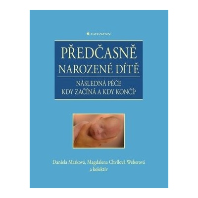 Předčasně narozené dítě - Daniela Marková, Magdalena Chvílová Weberová