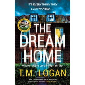 The Dream Home | T. M. Logan (ISBN: 9781804181362)