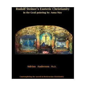 Rudolf Steiner's Esoteric Christianity in the Grail painting by Anna May (ISBN: 9780994160270)