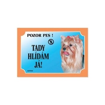 Plaček Tabulka Tady hlídám! Jorkšírský teriér