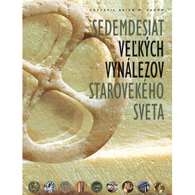 Sedemdesiat veľkých vynálezov starovekého sveta - Brian M. Fagan