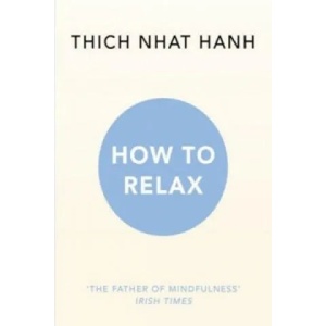 How to Relax | Thich Nhat Hanh (2016)