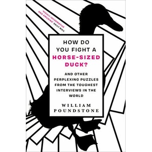 How Do You Fight a Horse-Sized Duck? | William Poundstone (ISBN: 9780861543021)