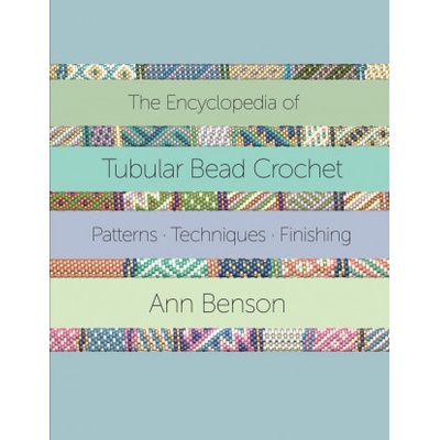 The Encyclopedia of Tubular Bead Crochet Benson AnnPaperback