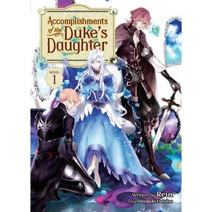 Accomplishments of the Duke's Daughter (Light Novel) Vol. 1 | Hazuki Futaba (ISBN: 9781648274213)