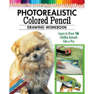 Photorealistic Colored Pencil Drawing Workbook (ISBN: 9781497206762)
