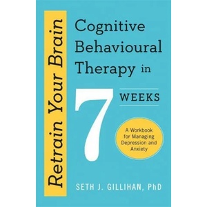 Retrain Your Brain: Cognitive Behavioural Therapy in 7 Weeks (ISBN: 9781529336467)