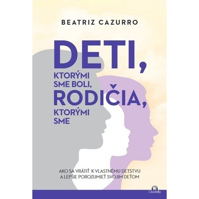 Deti, ktorými sme boli, rodičia, ktorými sme
