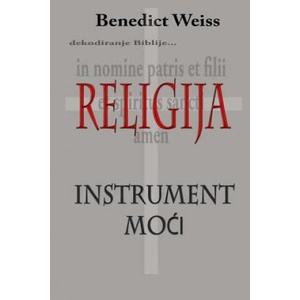 Religija - Instrument Moci | Benedict Weiss (ISBN: 9781479297337)