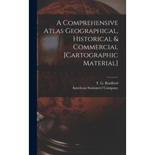 Comprehensive Atlas Geographical, Historical & Commercial [cartographic Material]