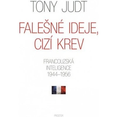 Falešné ideje, cizí krev PROSTOR - Tony Judt