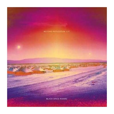 Black Space Riders - Beyond Refugeeum E.P. CD