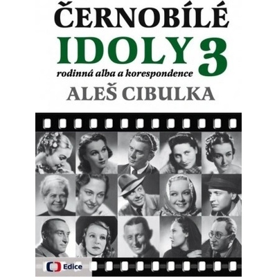 Černobílé idoly 3 - Rodinná alba a korespondence - Aleš Cibulka