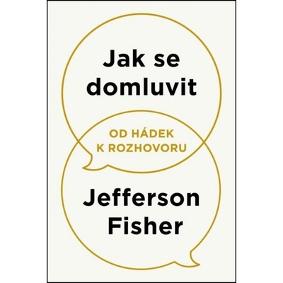 Jak se domluvit Od hádek k rozhovoru - Jefferson Fisher