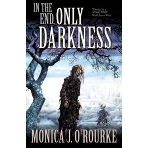 Deadite Press In the End, Only Darkness | Monica J O'Rourke