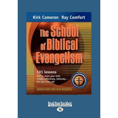 The School of Biblical Evangelism: 101 Lessons How to Share Your Faith Simply, Effectively, Biblically . . . the Way Jesus Did (Large Print 16pt) | Ray Comfort