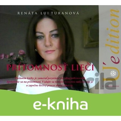 Prítomnosť lieči - Renáta Lui Turanová