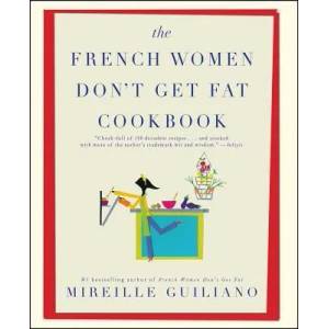 The French Women Don't Get Fat Cookbook (2011)