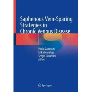 Saphenous Vein-Sparing Strategies in Chronic Venous Disease | Paolo Zamboni, Erika Mendoza, Sergio Gianesini (ISBN: 9783319706375)