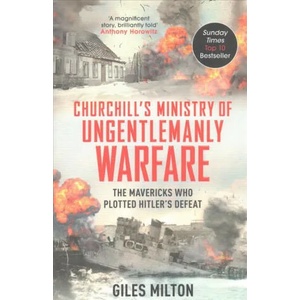 Churchill's Ministry of Ungentlemanly Warfare | Giles Milton (ISBN: 9781444798982)