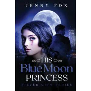 His Blue Moon Princess | JENNY FOX (ISBN: 9781838109707)