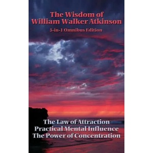Wisdom of William Walker Atkinson | WILLIAM WA ATKINSON (ISBN: 9781515437796)