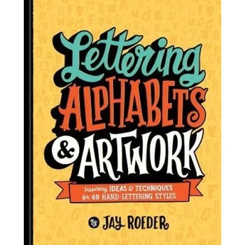 Image 1 of Lettering Alphabets & Artwork: Inspiring Ideas & Techniques for 60 Hand-Lettering Styles | Jay Roeder