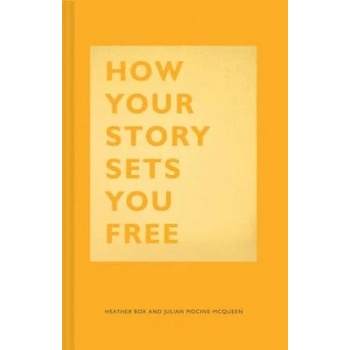 How Your Story Sets You Free | Heather Box, Julian Mocine-McQueen