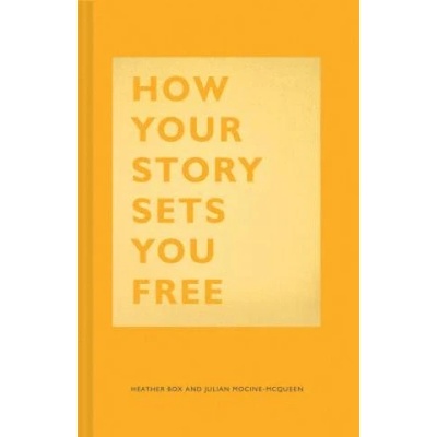 How Your Story Sets You Free | Heather Box, Julian Mocine-McQueen
