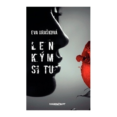 Len kým si tu - Eva Hrašková