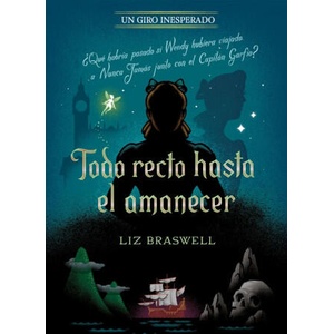 Todo recto hasta el amanecer. Un giro inesperado | Liz Braswell, Marta García Madera (2021)