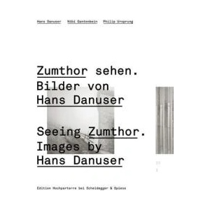 Seeing Zumthor | Kobi Gantenbein, Philip Ursprung (ISBN: 9783858812353)