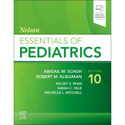 Nelson Essentials of Pediatrics Abigail Schuh,Robert Kliegman,Kelsey Ryan,Sarah Yale,Michelle Mitchell