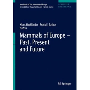 Mammals of Europe - Past, Present, and Future | Klaus Hackländer, Frank E. Zachos (2020)