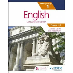 English for the IB MYP 1 (Capable-Proficient/Phases 3-4, 5-6): by Concept | Ana de Castro, Zara Kaiserimam (ISBN: 9781471880551)