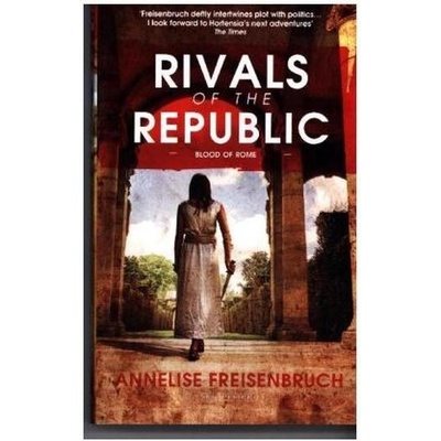 Rivals of the Republic - Freisenbruch Annelise