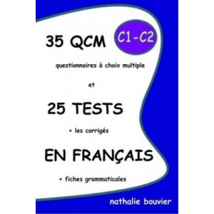 35 QCM Et 25 TESTS En Francais, Niveaux C1-C2 | Nathalie BOUVIER (ISBN: 9781291093407)