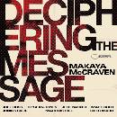 MCCRAVEN, MAKAYA - DECIPHERING THE MESSAGE CD