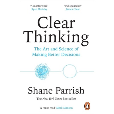 Clear Thinking - Shane Parrish