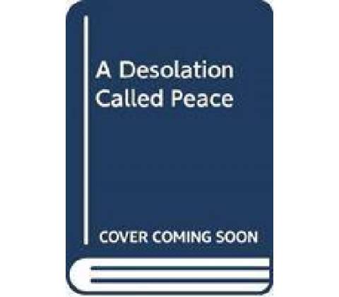 Desolation Called Peace