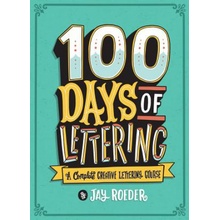 100 Days of Lettering: A Complete Creative Lettering Course