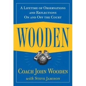 Wooden: A Lifetime of Observations and Reflections On and Off the Court | Steve Jamison (2005)