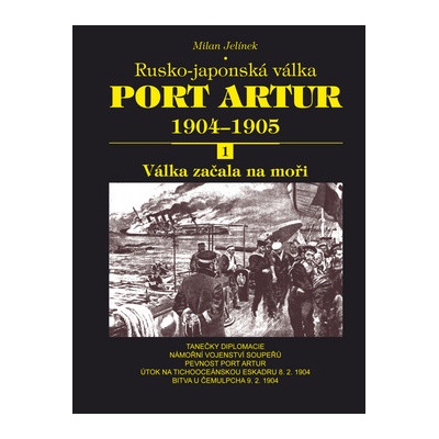 Port Artur 1904-1905 1. díl Válka začala - Milan Jelínek